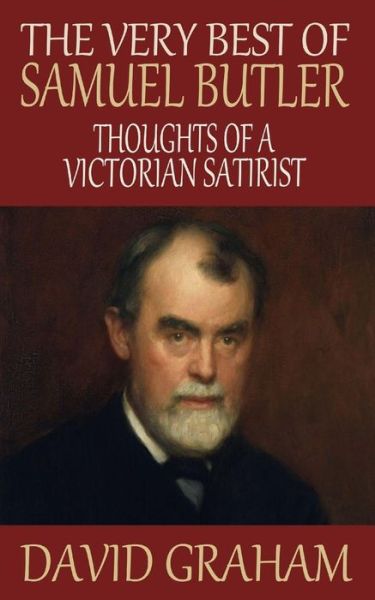 Cover for David Graham · The Very Best of Samuel Butler: Thoughts of a Victorian Satirist (Paperback Book) (2014)