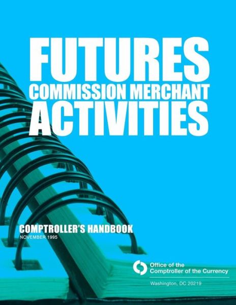 Cover for Comptroller of the Currency Administrato · Futures Commission Merchant Activities 1995 (Paperback Book) (2014)