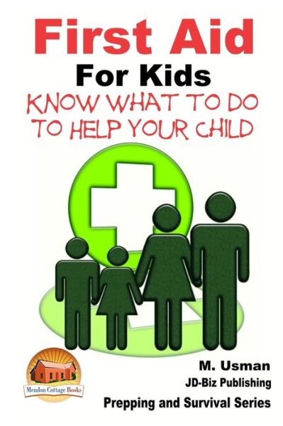 First Aid for Kids - Know What to Do to Help Your Child - M Usman - Kirjat - Createspace - 9781507581643 - lauantai 17. tammikuuta 2015