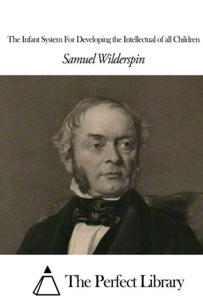 Cover for Samuel Wilderspin · The Infant System for Developing the Intellectual of All Children (Paperback Book) (2015)