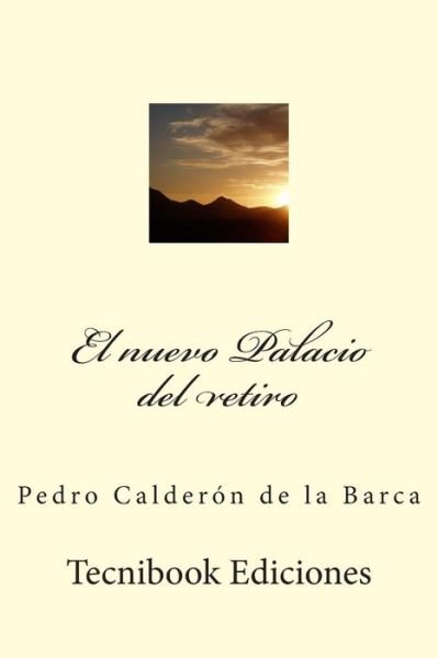 Cover for Pedro Calderon De La Barca · El Nuevo Palacio del Retiro (Paperback Book) (2015)