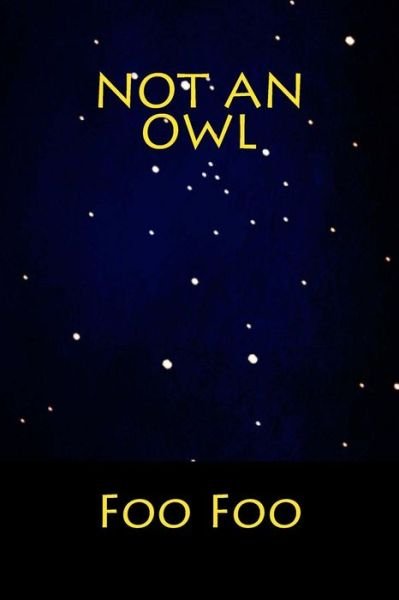 Cover for Uni Foo Foo Jr · Not an Owl (Pocketbok) (2015)