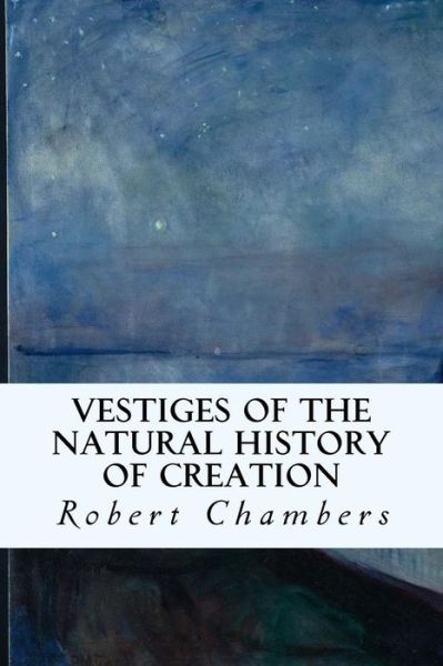 Cover for Robert Chambers · Vestiges of the Natural History of Creation (Paperback Book) (2015)