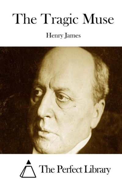 The Tragic Muse - Henry James - Książki - Createspace - 9781511889643 - 24 kwietnia 2015