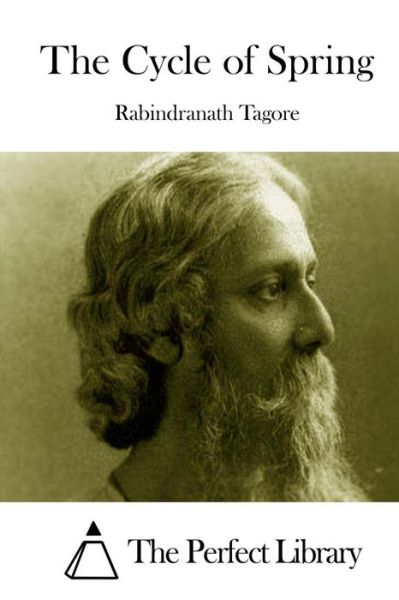 The Cycle of Spring - Rabindranath Tagore - Kirjat - Createspace - 9781512077643 - keskiviikko 6. toukokuuta 2015