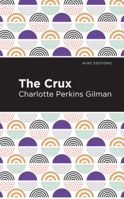 The Crux - Mint Editions - Charlotte Perkins Gilman - Books - Graphic Arts Books - 9781513207643 - September 9, 2021