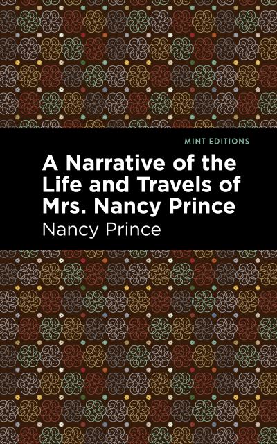 Cover for Nancy Prince · A Narrative of the Life and Travels of Mrs. Nancy Prince - Mint Editions (Taschenbuch) (2021)