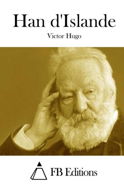 Han D'islande - Victor Hugo - Books - Createspace - 9781514606643 - June 18, 2015