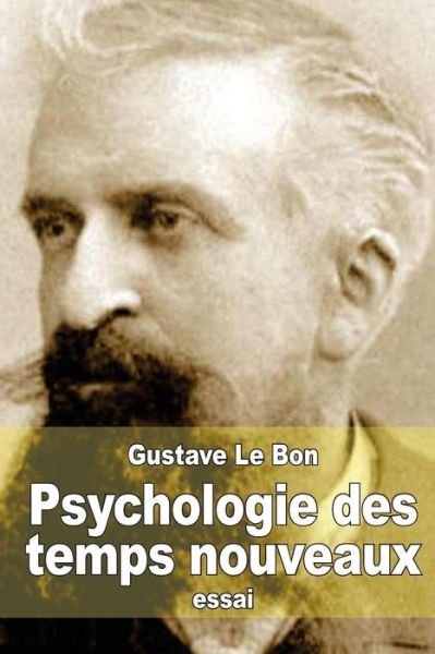 Cover for Gustave Le Bon · Psychologie Des Temps Nouveaux (Paperback Book) (2015)