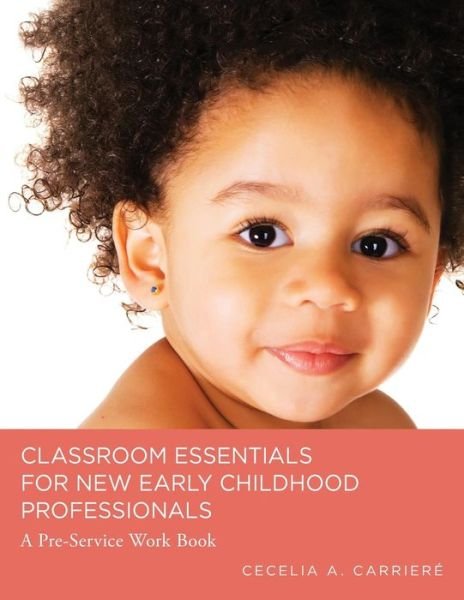 Cover for Cecelia a Carriere · Classroom Essentials for New Early Childhood Professionals (Pocketbok) (2017)