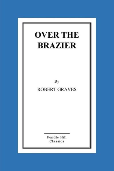 Cover for Robert Graves · Over the Brazier (Taschenbuch) (2015)