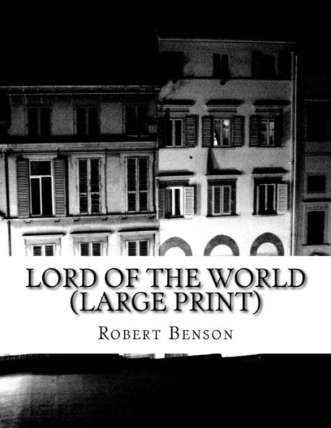 Cover for Robert Benson · Lord of the World: (Robert Hugh Benson Classics Collection) (Paperback Book) (2015)