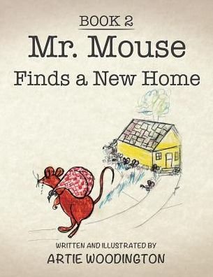 Cover for Artie Woodington · Mr. Mouse Finds a New Home (Paperback Book) (2017)