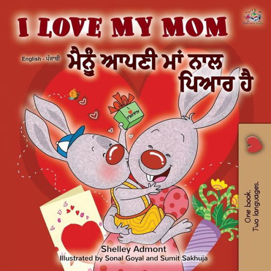 I Love My Mom (English Punjabi Bilingual Book -Gurmukhi) - Shelley Admont - Books - KidKiddos Books Ltd. - 9781525921643 - February 2, 2020