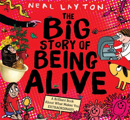 The Big Story of Being Alive: A Brilliant Book About What Makes You EXTRAORDINARY - Neal Layton - Livres - Hachette Children's Group - 9781526362643 - 6 juillet 2023