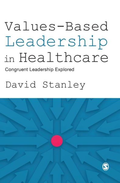 Cover for David Stanley · Values-Based Leadership in Healthcare: Congruent Leadership Explored (Hardcover Book) (2019)