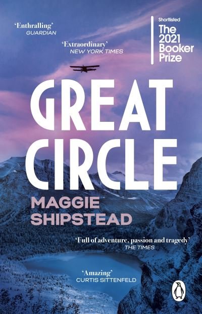 Cover for Maggie Shipstead · Great Circle: The soaring and emotional novel shortlisted for the Women’s Prize for Fiction 2022 and shortlisted for the Booker Prize 2021 (Paperback Bog) (2022)