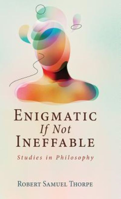 Cover for Robert Samuel Thorpe · Enigmatic If Not Ineffable (Book) (2019)