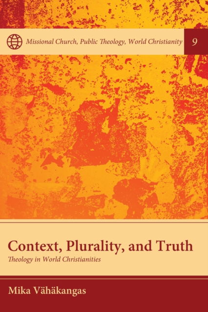 Cover for Mika Vahakangas · Context, Plurality, and Truth - Missional Church, Public Theology, World Christianity (Paperback Book) (2020)