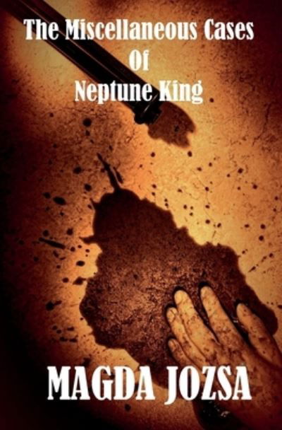 Cover for Magda Jozsa · The Miscellaneous Cases of Neptune King (Paperback Bog) (2016)