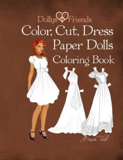 Cover for Basak Tinli · Dollys and Friends; Color, Cut, Dress Paper Dolls Coloring Book (Pocketbok) (2016)