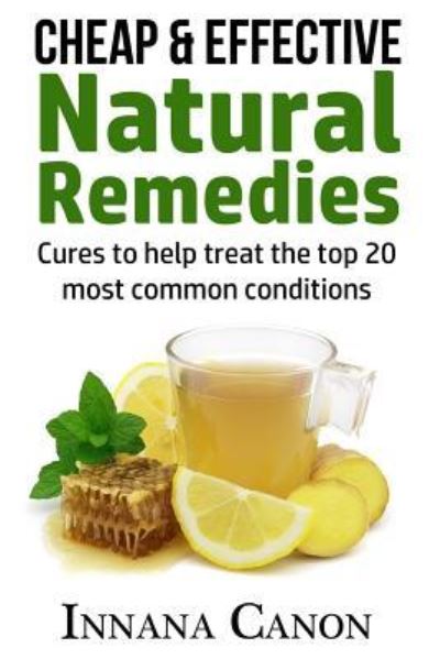 Cover for Innana Canon · Cheap &amp; Effective Natural Remedies (Paperback Book) (2016)