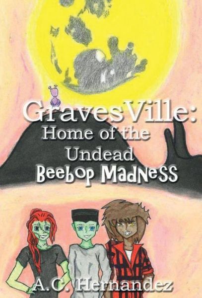 Cover for A Jane Rodriguez · Gravesville - Home of the Undead (Hardcover Book) (2017)