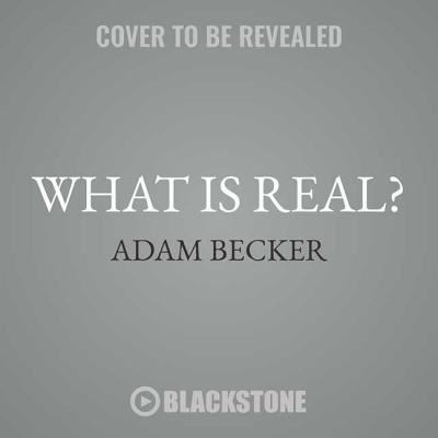 Cover for Adam Becker · What Is Real? Lib/E (CD) (2018)