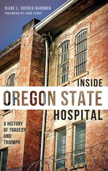 Cover for Diane L Goeres-Gardner · Inside Oregon State Hospital (Hardcover Book) (2013)