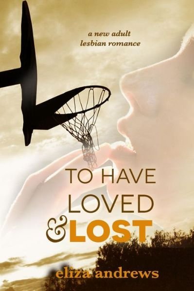 Cover for Eliza Andrews · To Have Loved &amp; Lost (Paperback Book) (2016)