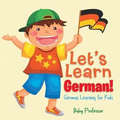 Cover for Baby Professor · Let's Learn German! German Learning for Kids (Paperback Book) (2017)