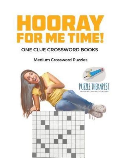 Cover for Puzzle Therapist · Hooray for Me Time! Medium Crossword Puzzles One Clue Crossword Books (Paperback Book) (2017)