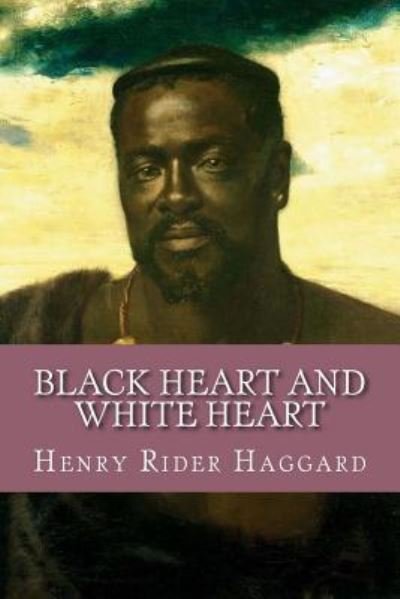 Cover for H Rider Haggard · Black Heart and White Heart (Taschenbuch) (2017)
