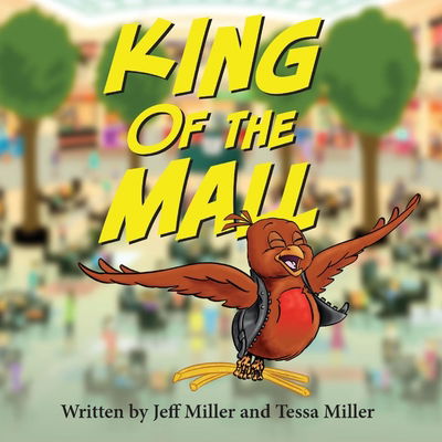 King of the Mall - Jeff Miller - Livros - BookBaby - 9781543936643 - 8 de julho de 2018