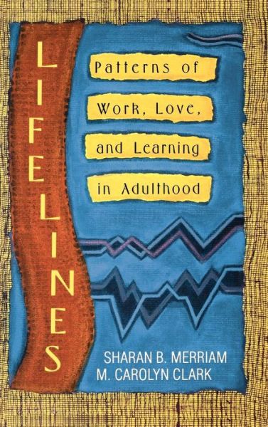 Cover for Sharan B. Merriam · Lifelines: Patterns of Work, Love, and Learning in Adulthood (Hardcover Book) (1992)