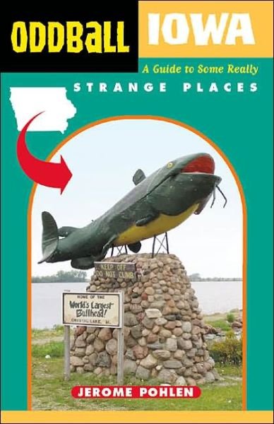Cover for Jerome Pohlen · Oddball Iowa: A Guide to Some Really Strange Places - Oddball series (Taschenbuch) (2005)