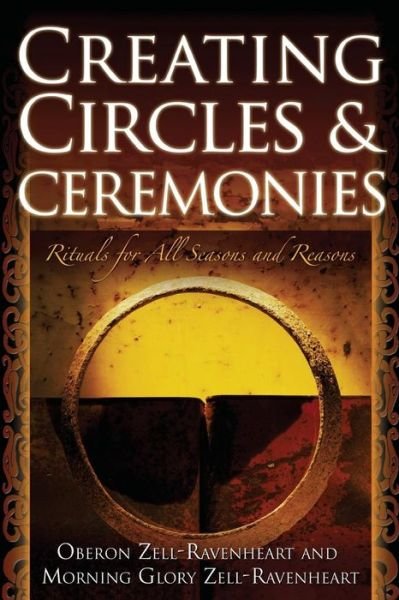 Cover for Oberon Zell-ravenheart · Creating Circles and Ceremonies: Rituals for All Seasons and Reasons (Paperback Book) (2006)