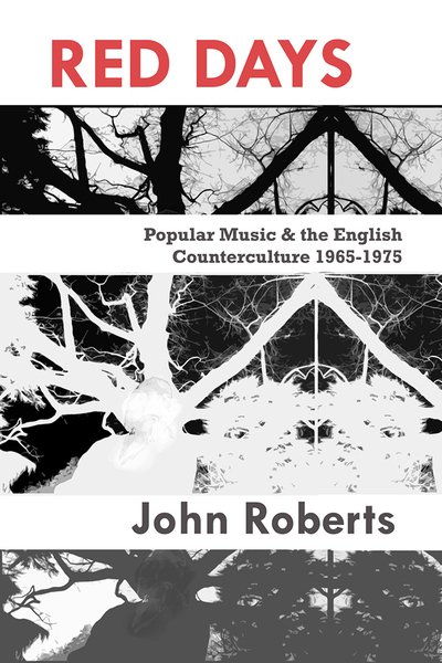 Cover for John Roberts · Red Days: Popular Music &amp; the English Counterculture 1965-1975 (Hardcover Book) (2020)