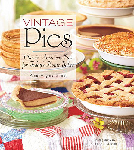 Cover for Anne Collins · Vintage Pies: Classic American Pies for Today's Home Baker (Inbunden Bok) (2014)