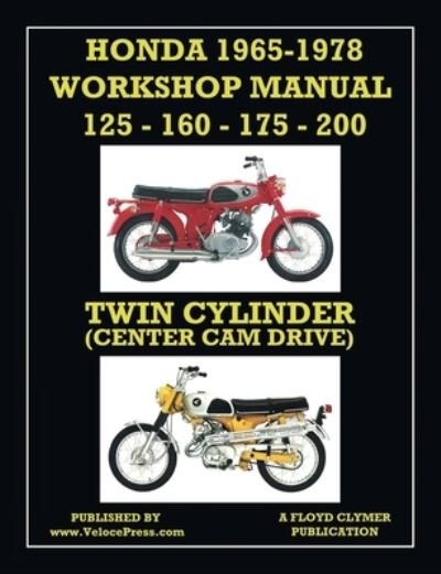 Cover for Floyd Clymer · HONDA 1965-1978 WORKSHOP MANUAL 125cc, 160cc, 175cc &amp; 200cc TWIN CYLINDER CENTER CAM DRIVE (Taschenbuch) (2022)