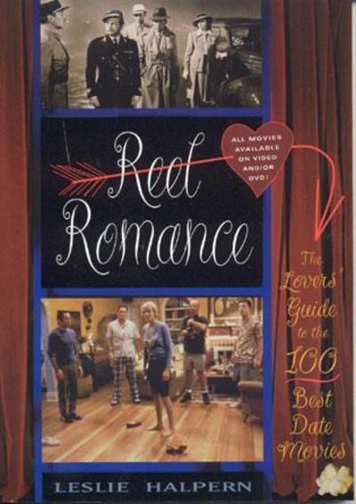 Cover for Leslie Halpern · Reel Romance: the Lovers' Guide to the 100 Best Date Movies (Paperback Book) (2003)