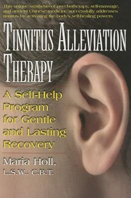 Cover for Holl, Maria (Maria Holl) · Tinnitus Alleviation Therapy: A Self-Help Program for Gentle and Lasting Recovery (Paperback Book) (2013)