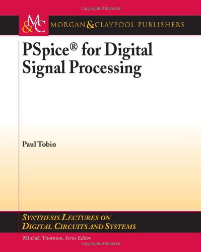 Cover for Paul Tobin · Pspice for Digital Signal Processing (Synthesis Lectures on Digital Circuits and Systems) (Paperback Book) (1905)