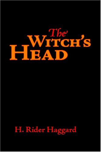 The Witch's Head - H. Rider Haggard - Kirjat - Waking Lion Press - 9781600963643 - keskiviikko 30. heinäkuuta 2008