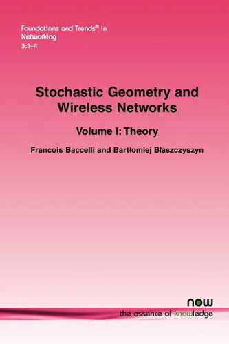 Cover for Francois Baccelli · Stochastic Geometry and Wireless Networks: Volume I Theory - Foundations and Trends (R) in Networking (Paperback Book) (2010)