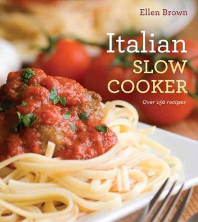 Cover for Ellen Brown · Italian Slow Cooking: Over 150 Recipes (Paperback Book) (2012)