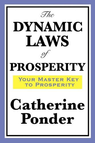 The Dynamic Laws of Prosperity - Catherine Ponder - Kirjat - Wilder Publications - 9781604598643 - tiistai 8. syyskuuta 2009