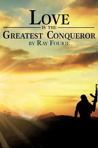 Cover for Ray Fourie · Love is the Greatest Conqueror (Paperback Book) (2009)