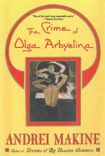 The Crime of Olga Arbyelina: a Novel - Andreï Makine - Książki - Arcade Publishing - 9781611457643 - 1 września 2012