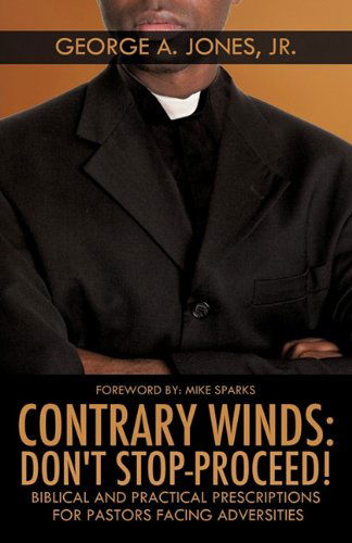 Cover for Jr George A. Jones · Contrary Winds: Don't Stop-proceed! (Paperback Book) (2010)